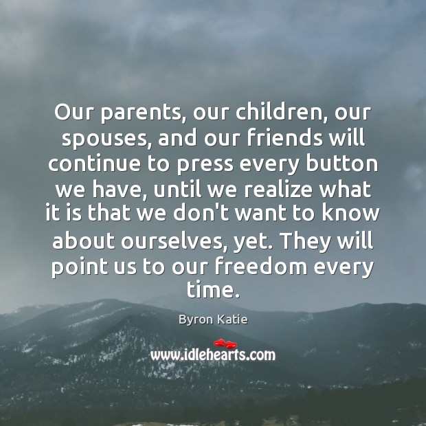 Our parents, our children, our spouses, and our friends will continue to Image