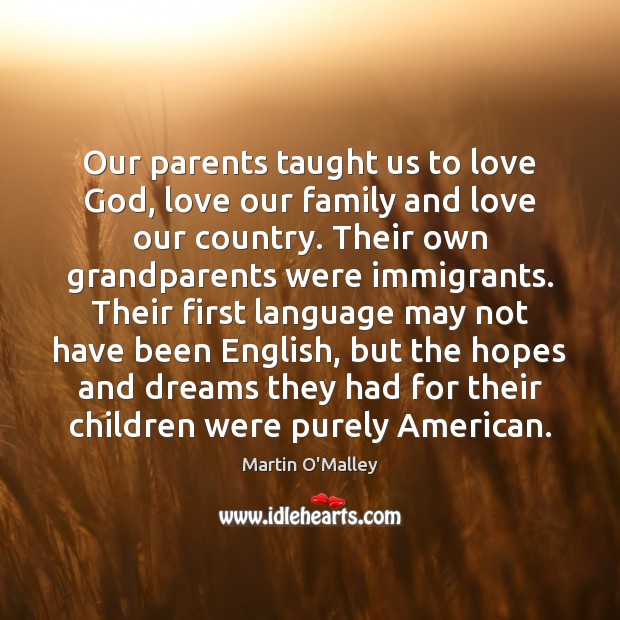 Our parents taught us to love God, love our family and love 