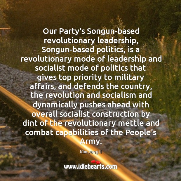 Our Party’s Songun-based revolutionary leadership, Songun-based politics, is a revolutionary mode of Image