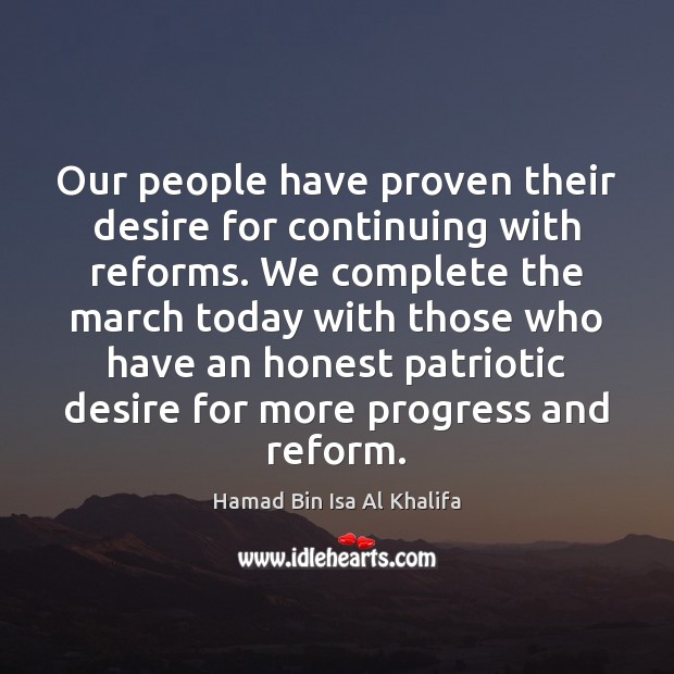 Our people have proven their desire for continuing with reforms. We complete Hamad Bin Isa Al Khalifa Picture Quote