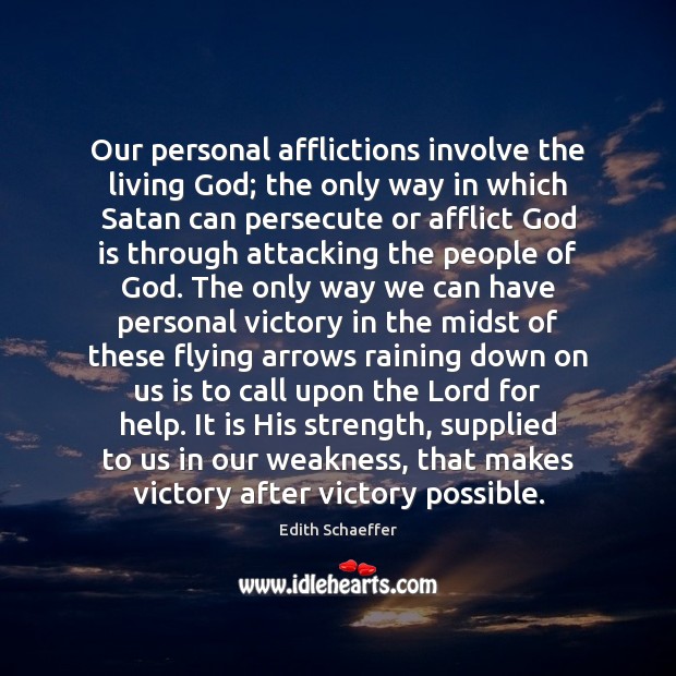 Our personal afflictions involve the living God; the only way in which Edith Schaeffer Picture Quote
