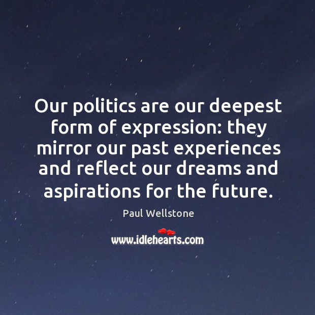 Our politics are our deepest form of expression: Paul Wellstone Picture Quote