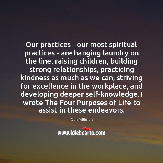 Our practices – our most spiritual practices – are hanging laundry on Dan Millman Picture Quote
