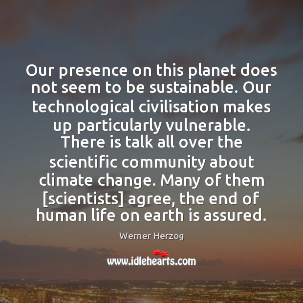 Our presence on this planet does not seem to be sustainable. Our Image