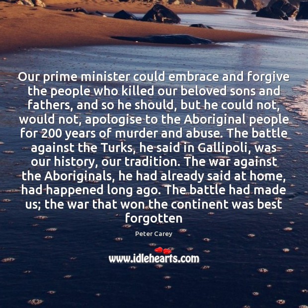 Our prime minister could embrace and forgive the people who killed our 