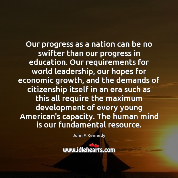 Our progress as a nation can be no swifter than our progress John F. Kennedy Picture Quote