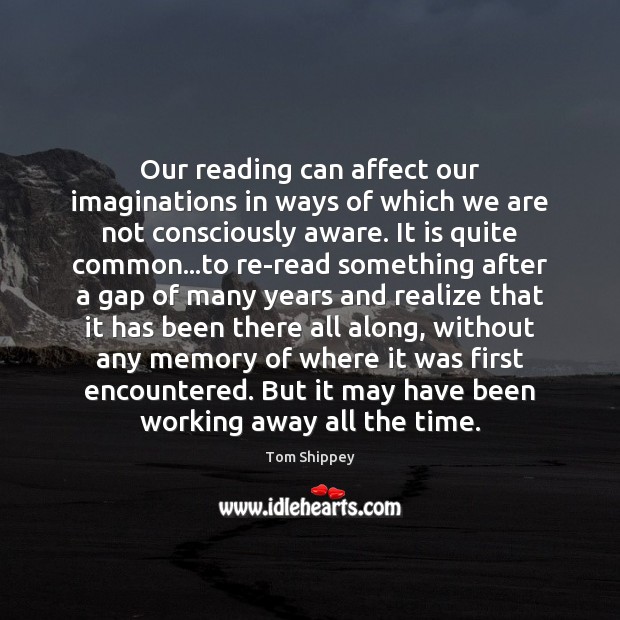 Our reading can affect our imaginations in ways of which we are Image