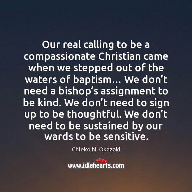 Our real calling to be a compassionate Christian came when we stepped Image