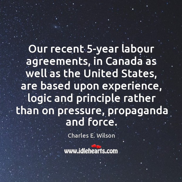 Our recent 5-year labour agreements, in canada as well as the united states Logic Quotes Image