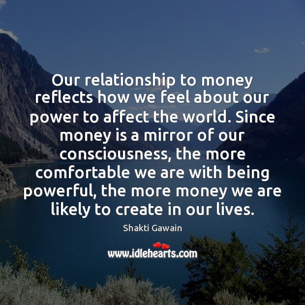 Our relationship to money reflects how we feel about our power to Image