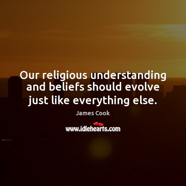 Our religious understanding and beliefs should evolve just like everything else. Image