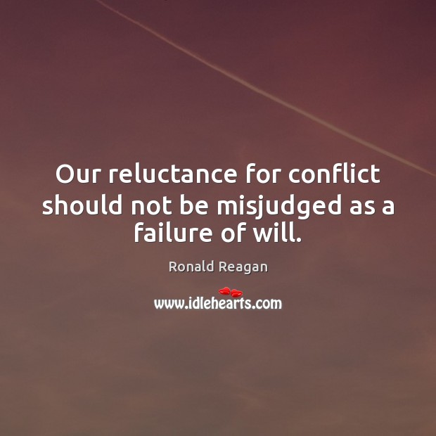 Our reluctance for conflict should not be misjudged as a failure of will. Image