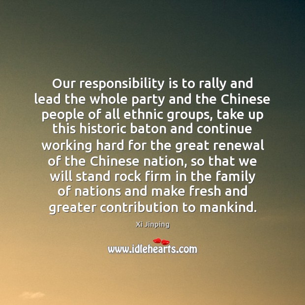 Our responsibility is to rally and lead the whole party and the Xi Jinping Picture Quote