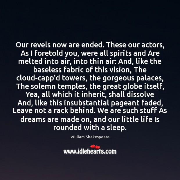 Our revels now are ended. These our actors, As I foretold you, William Shakespeare Picture Quote