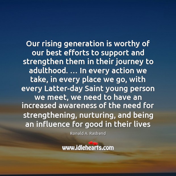 Our rising generation is worthy of our best efforts to support and Image