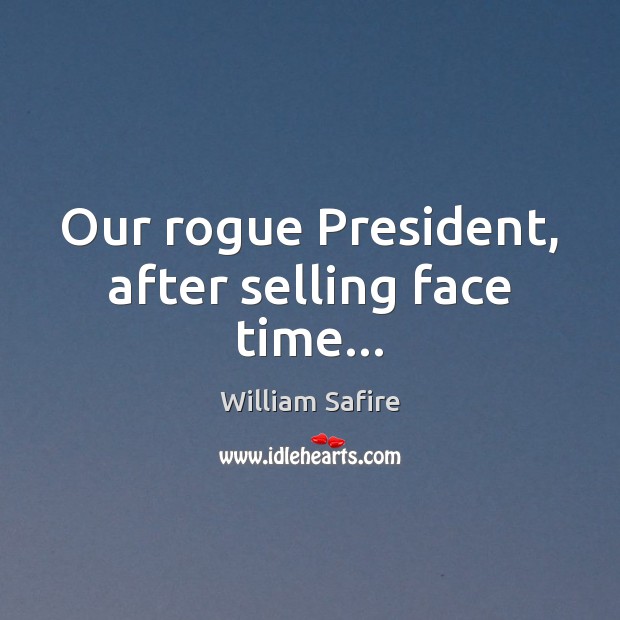 Our rogue President, after selling face time… Image