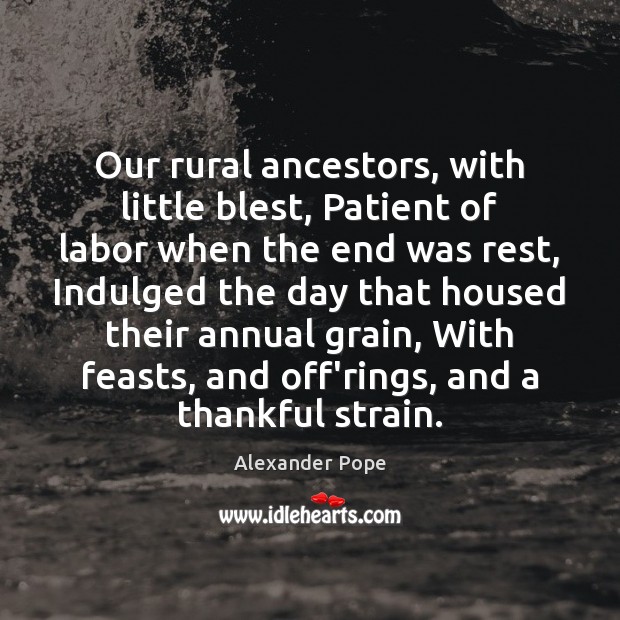 Our rural ancestors, with little blest, Patient of labor when the end Image