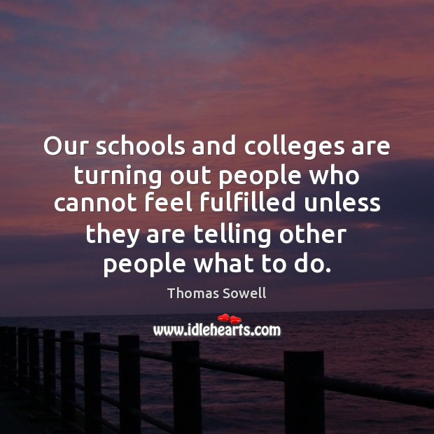 Our schools and colleges are turning out people who cannot feel fulfilled Image