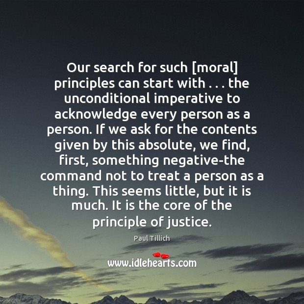 Our search for such [moral] principles can start with . . . the unconditional imperative Paul Tillich Picture Quote