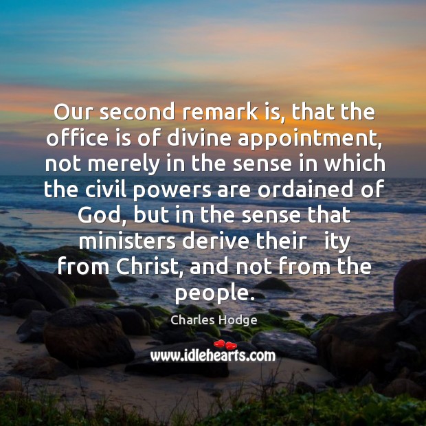 Our second remark is, that the office is of divine appointment, not merely in the sense in which the civil Image