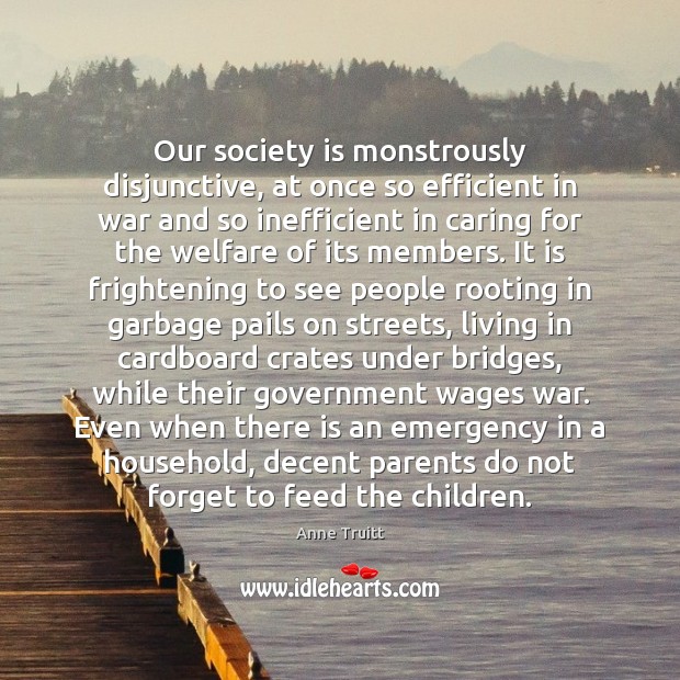 Our society is monstrously disjunctive, at once so efficient in war and Society Quotes Image