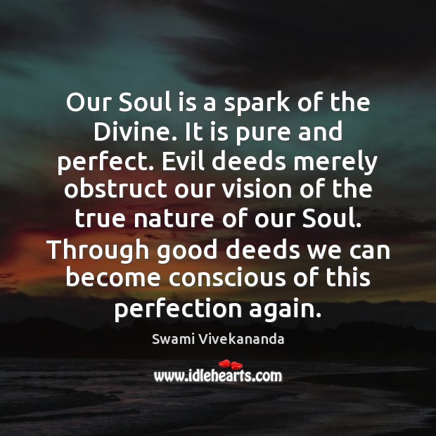 Our Soul is a spark of the Divine. It is pure and Swami Vivekananda Picture Quote