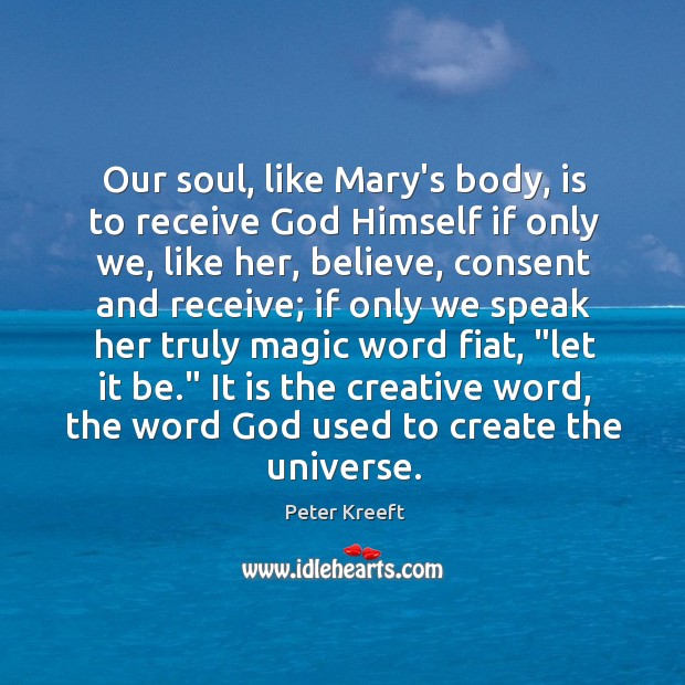 Our soul, like Mary’s body, is to receive God Himself if only Image
