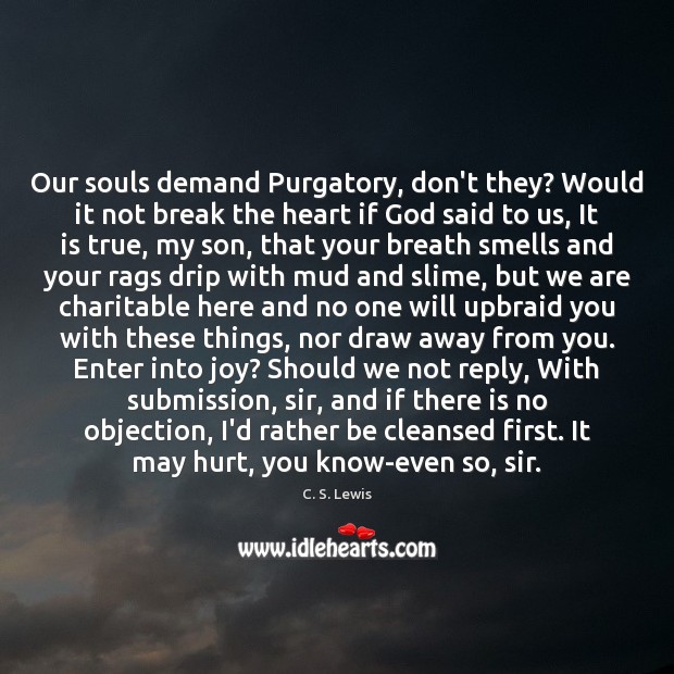 Our souls demand Purgatory, don’t they? Would it not break the heart Submission Quotes Image