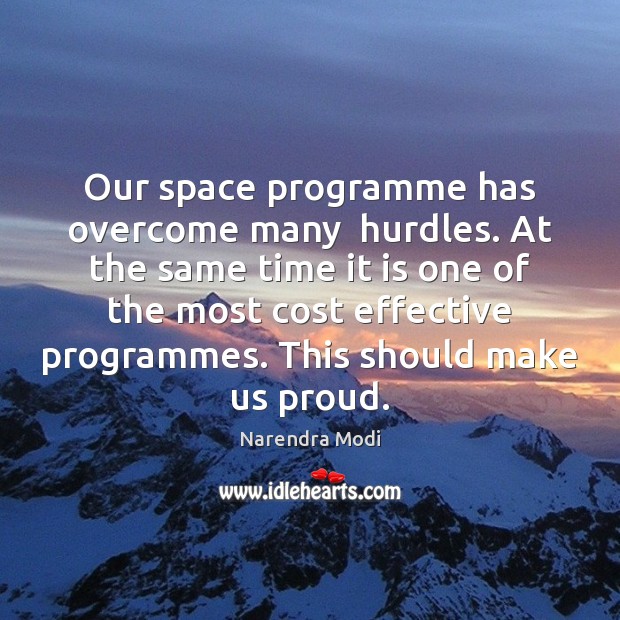 Our space programme has overcome many  hurdles. At the same time it Image