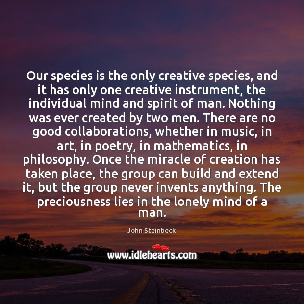 Our species is the only creative species, and it has only one Lonely Quotes Image