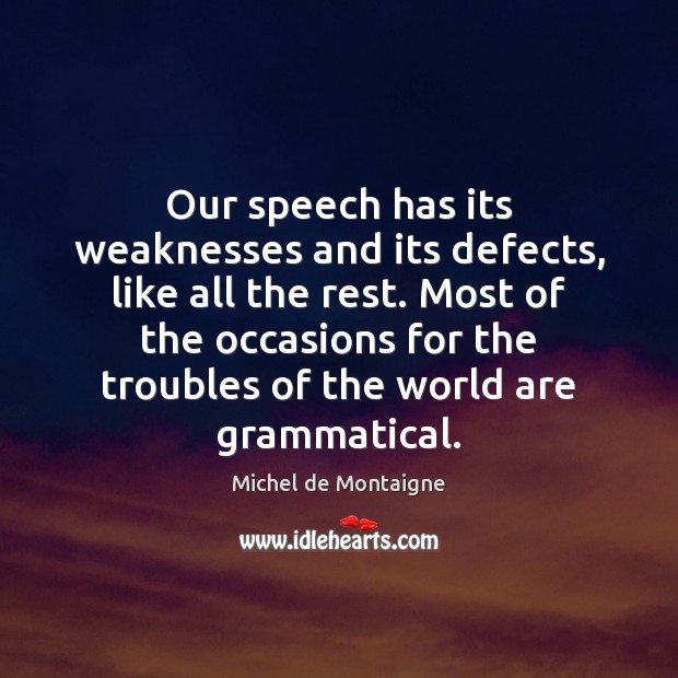 Our speech has its weaknesses and its defects, like all the rest. Image