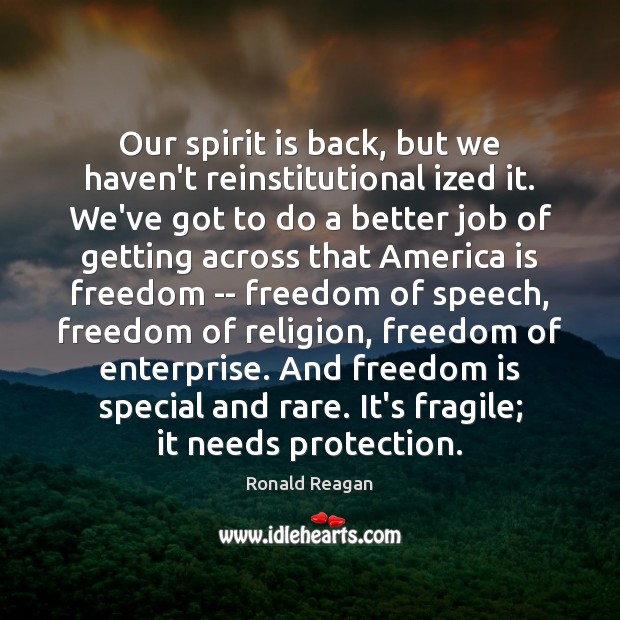Our spirit is back, but we haven’t reinstitutional ized it. We’ve got Freedom of Speech Quotes Image