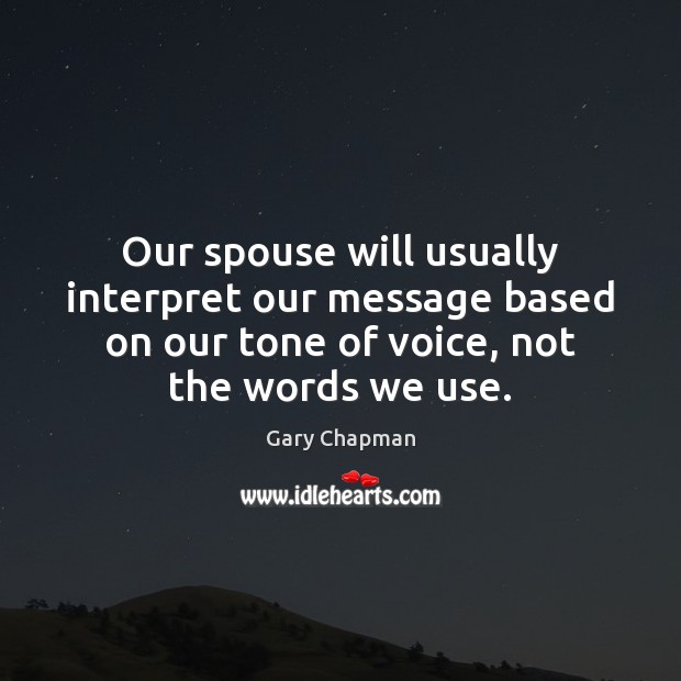 Our spouse will usually interpret our message based on our tone of Image