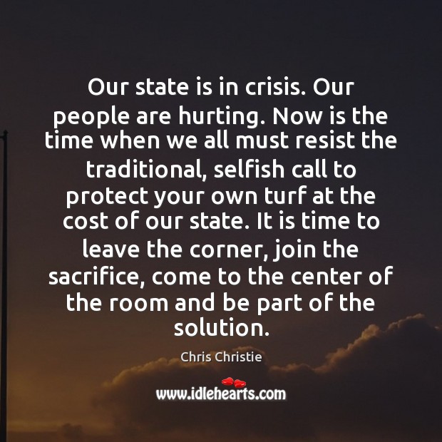 Our state is in crisis. Our people are hurting. Now is the Selfish Quotes Image