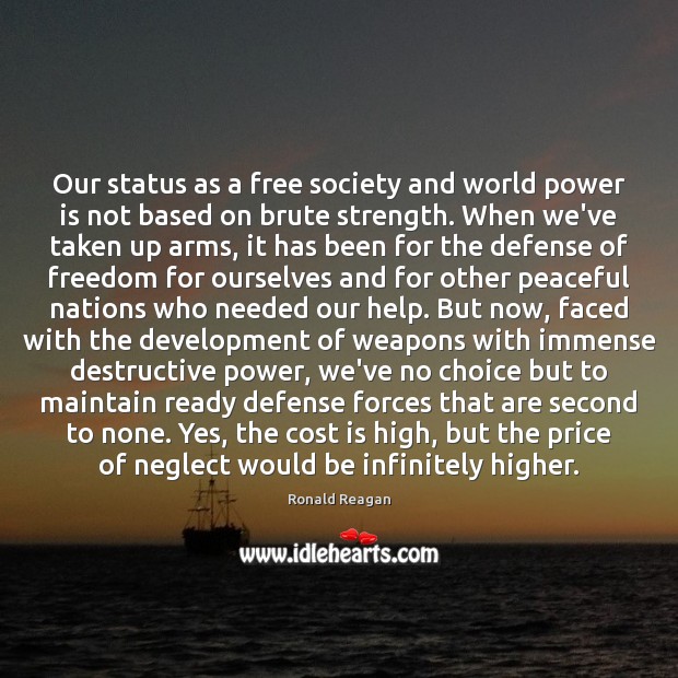 Our status as a free society and world power is not based Ronald Reagan Picture Quote