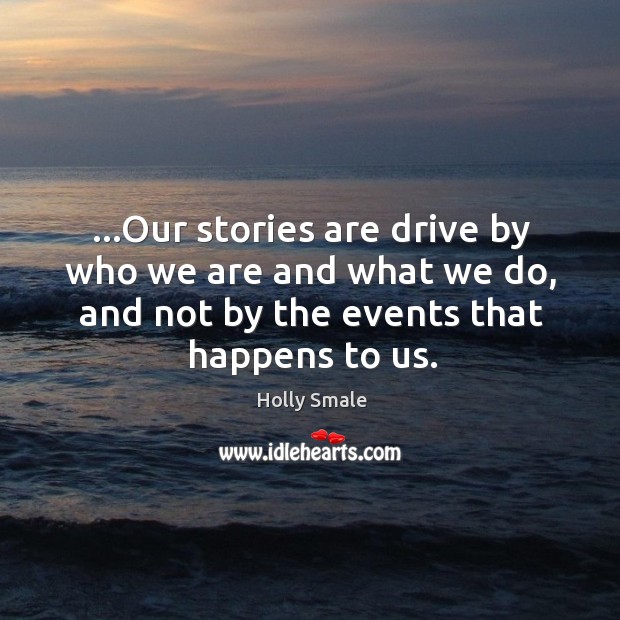 …Our stories are drive by who we are and what we do, Image