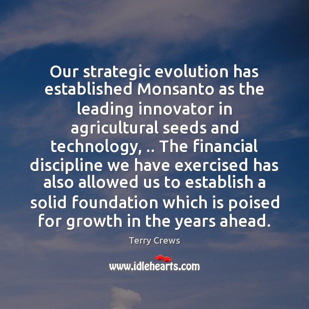 Our strategic evolution has established Monsanto as the leading innovator in agricultural Image