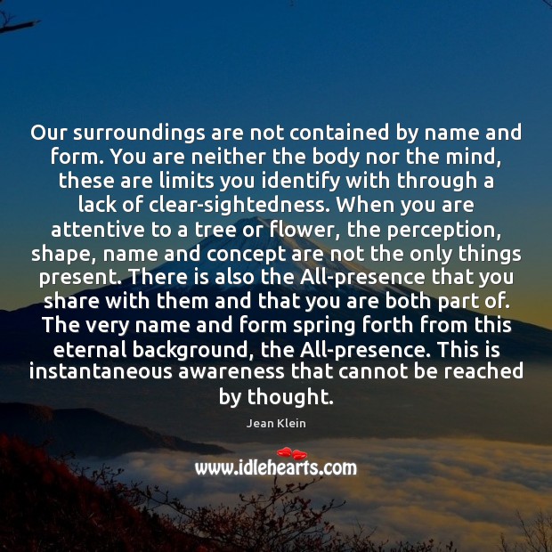 Our surroundings are not contained by name and form. You are neither Image