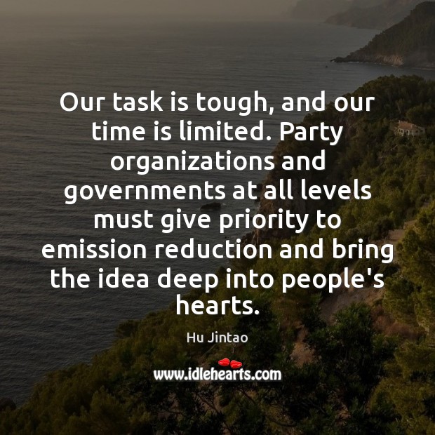Our task is tough, and our time is limited. Party organizations and Time Quotes Image