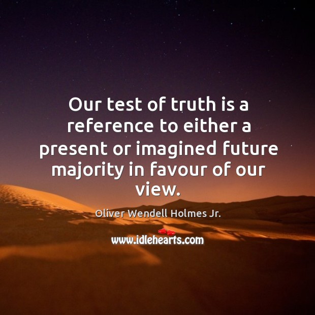 Our test of truth is a reference to either a present or Image