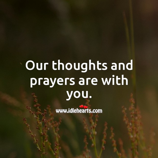 Our thoughts and prayers are with you. Image