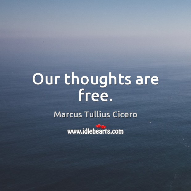 Our thoughts are free. Image