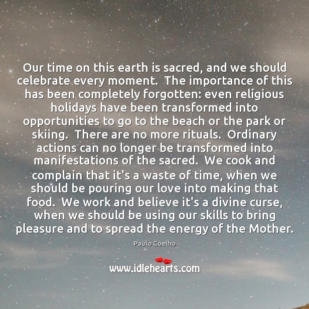 Our time on this earth is sacred, and we should celebrate every Celebrate Quotes Image