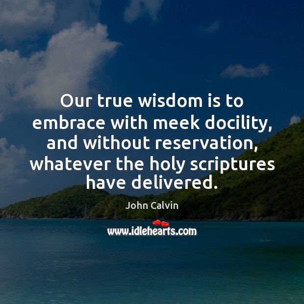 Our true wisdom is to embrace with meek docility, and without reservation, Image