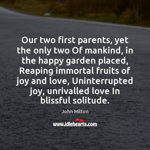 Our two first parents, yet the only two Of mankind, in the John Milton Picture Quote