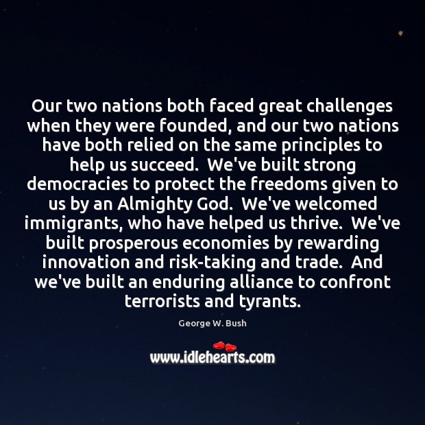 Our two nations both faced great challenges when they were founded, and Image
