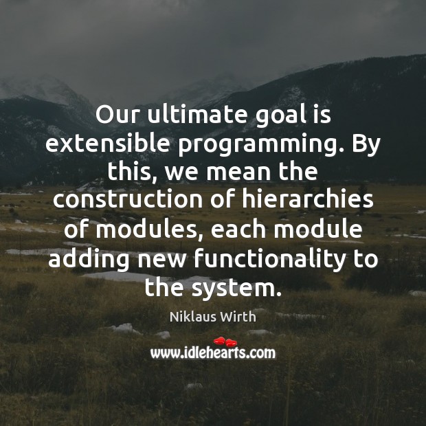 Our ultimate goal is extensible programming. By this, we mean the construction Image