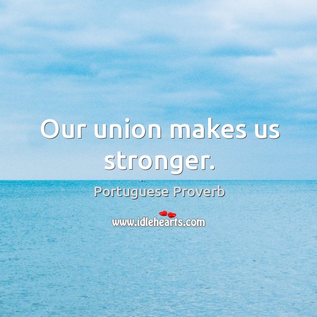 Our union makes us stronger. Image