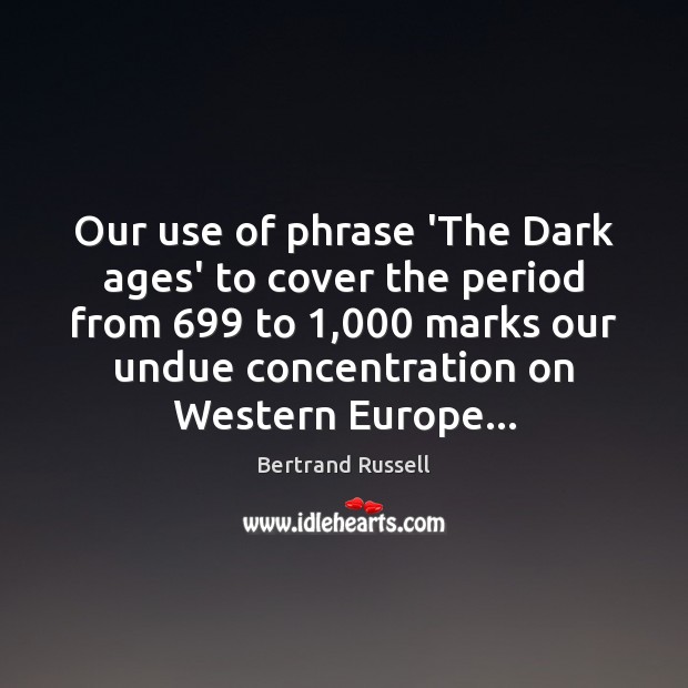 Our use of phrase ‘The Dark ages’ to cover the period from 699 Image
