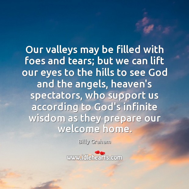 Our valleys may be filled with foes and tears; but we can Image